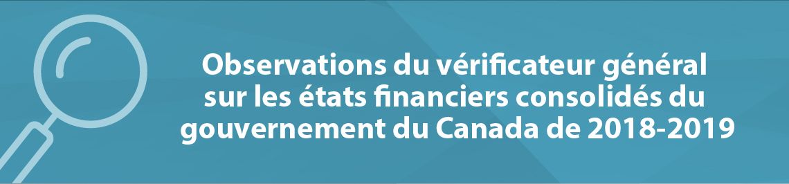 Observations du vérificateur general sur les états financiers consolidés du gouvernement du Canada de 2018-2019