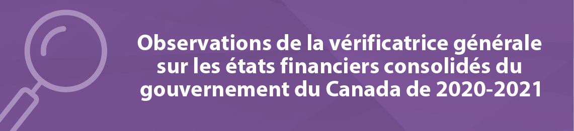 Observations de la vérificatrice générale sur les états financiers consolidés du gouvernement du Canada de 2020-2021