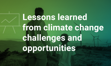Lessons learned from climate change challenges and opportunities