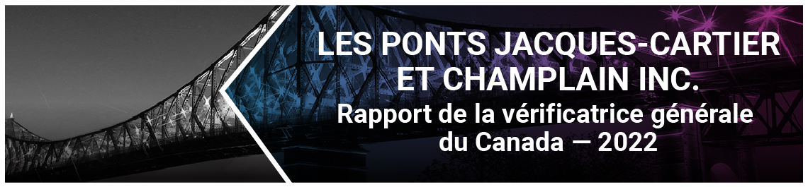 Rapport de la vérificatrice générale du Canada au Conseil d’administration de la société Les Ponts Jacques-Cartier et Champlain Incorporée — Examen spécial — 2022