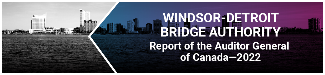 Windsor-Detroit Bridge Authority—Report of the Auditor General of Canada—2022
